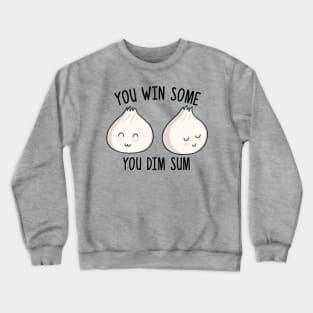 You Win Some, You Dim Sum Crewneck Sweatshirt